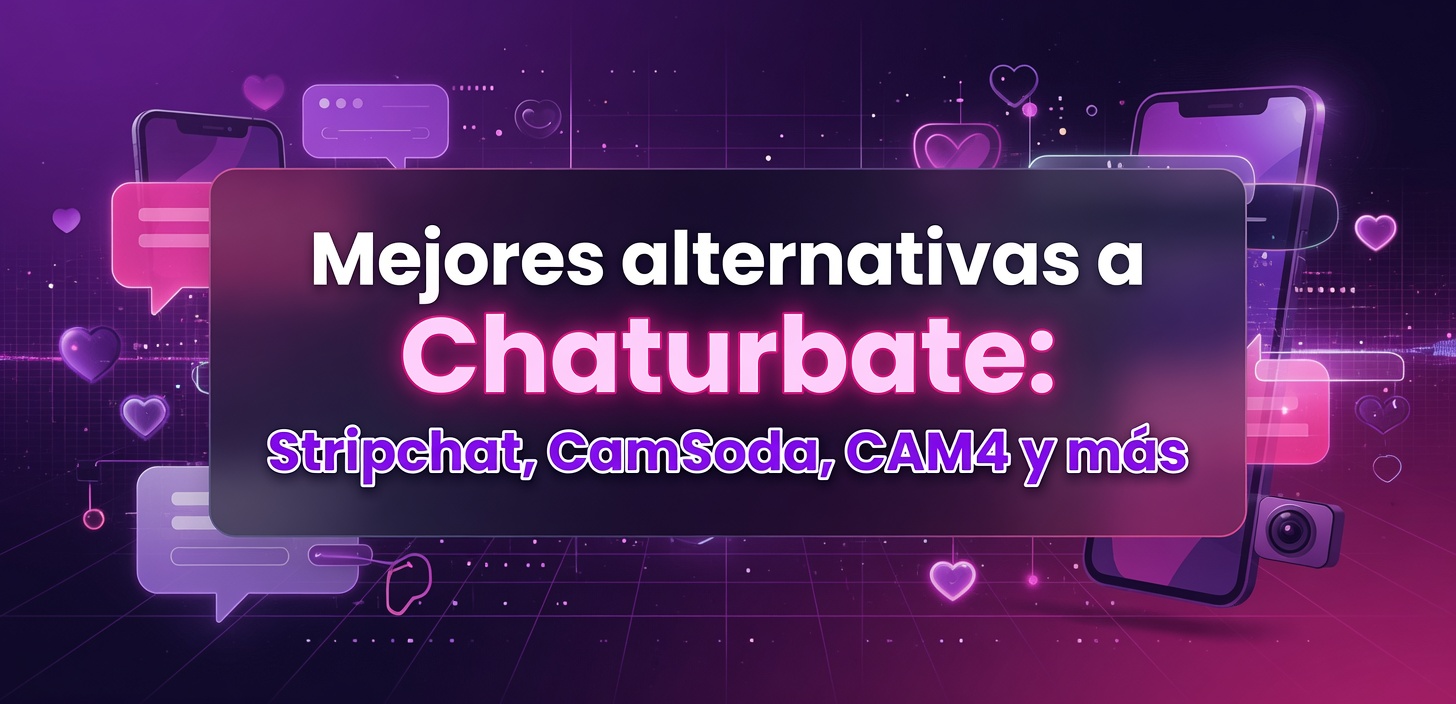 Mejores alternativas a Chaturbate: Stripchat, CamSoda, CAM4 y más