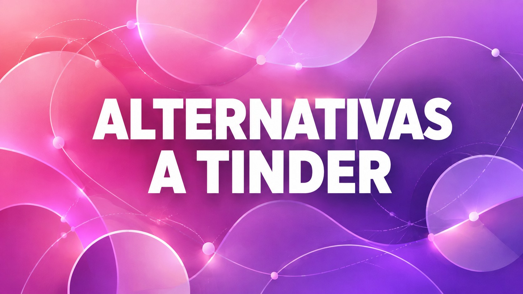 Alternativas a Tinder