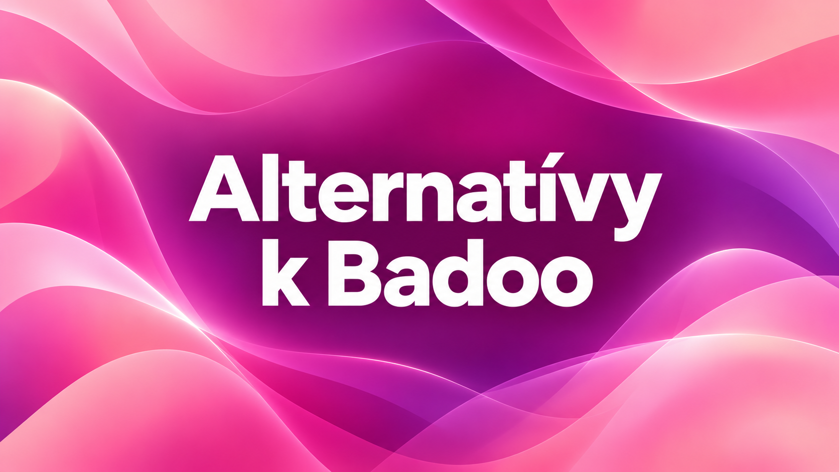 Alternatívy k Badoo, výrazný titulok na ružovom a fialovom gradiente