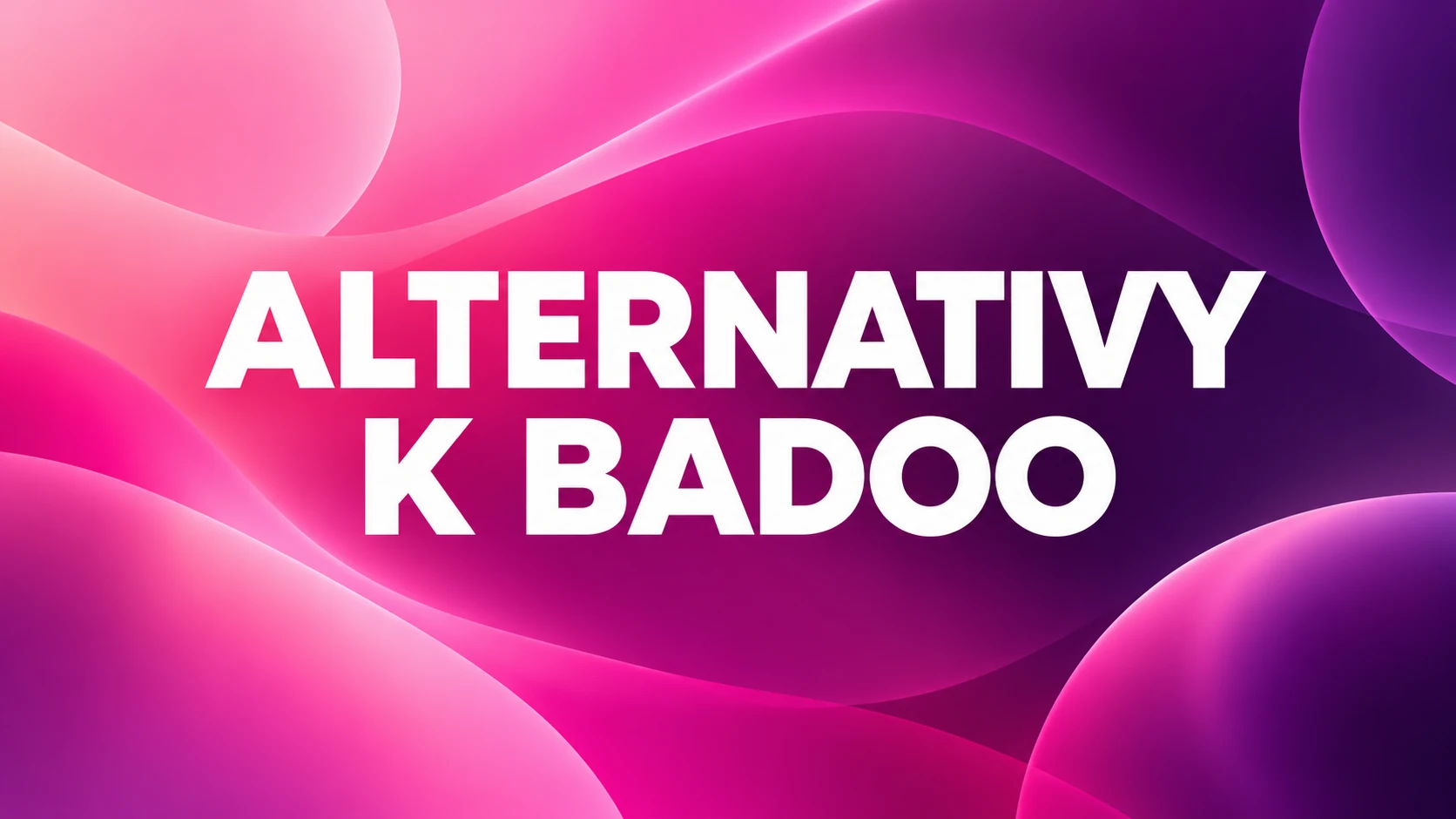 Alternativy k Badoo