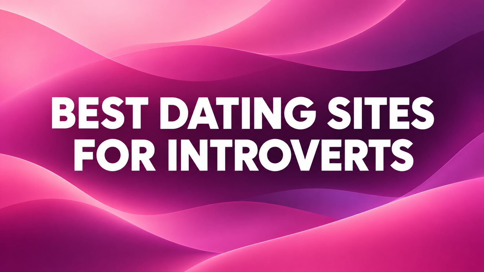 Best Dating Sites for Introverts