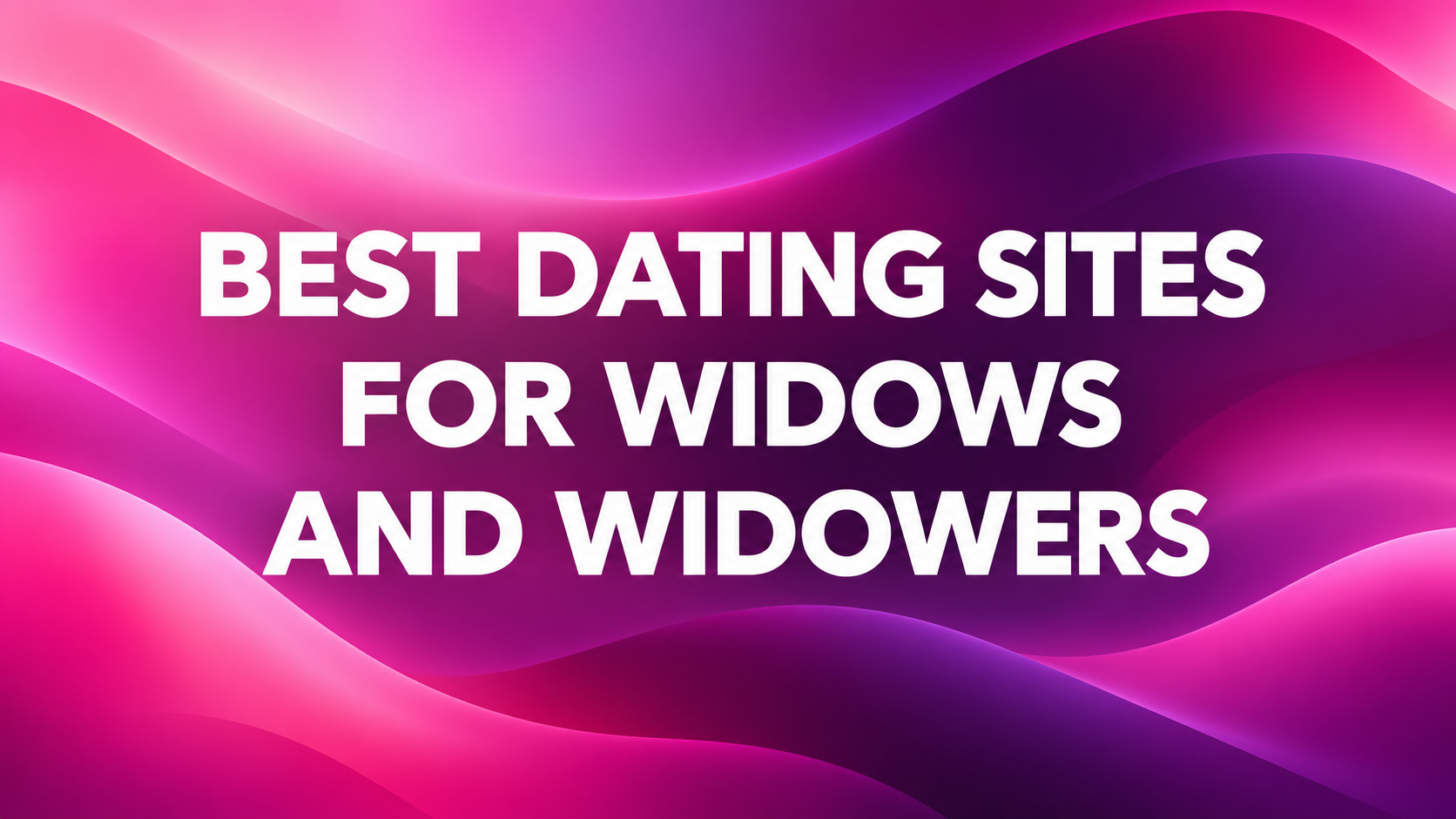 Best Dating Sites for Widows and Widowers