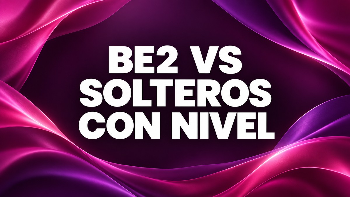 Be2 vs Solteros con Nivel