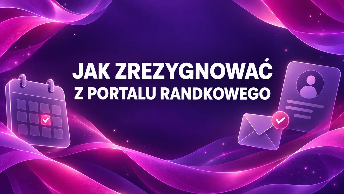 Jak zrezygnować z portalu randkowego: abonament i konto
