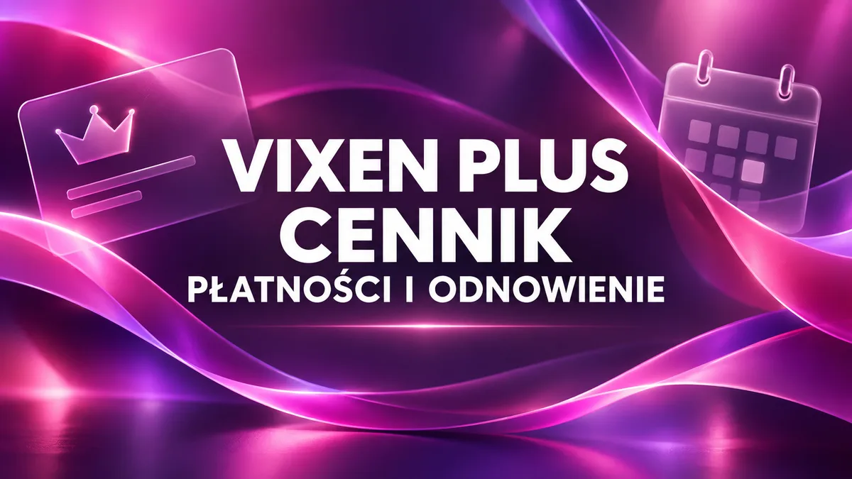 VIXEN PLUS: cennik, płatności i odnowienie