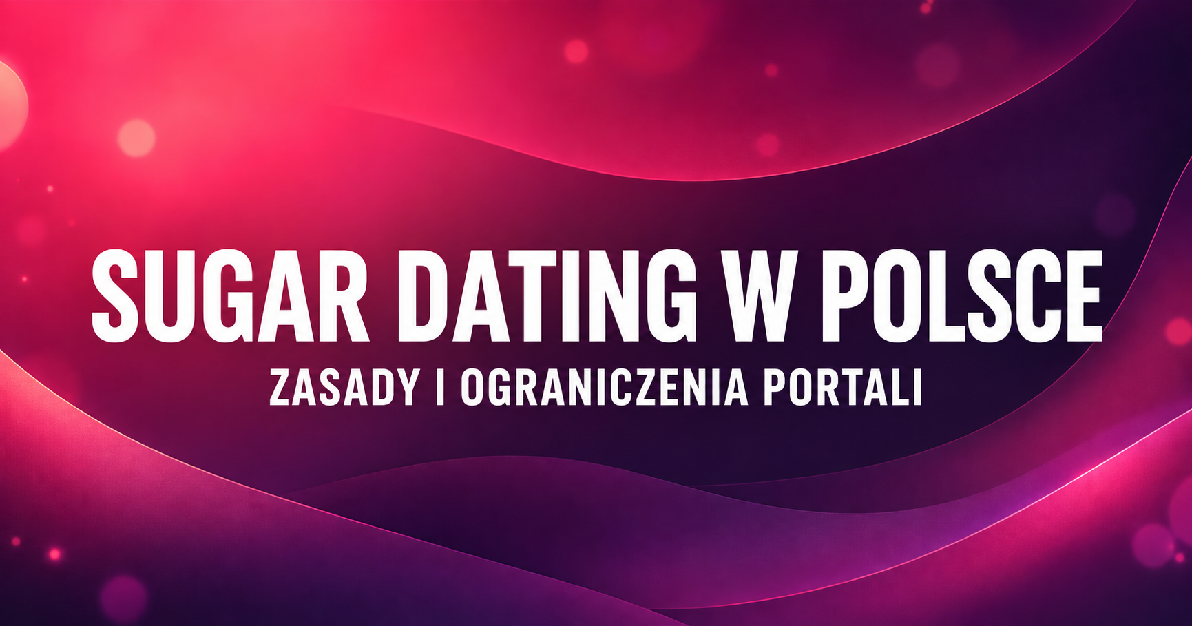 Sugar dating w Polsce: zasady i ograniczenia portali
