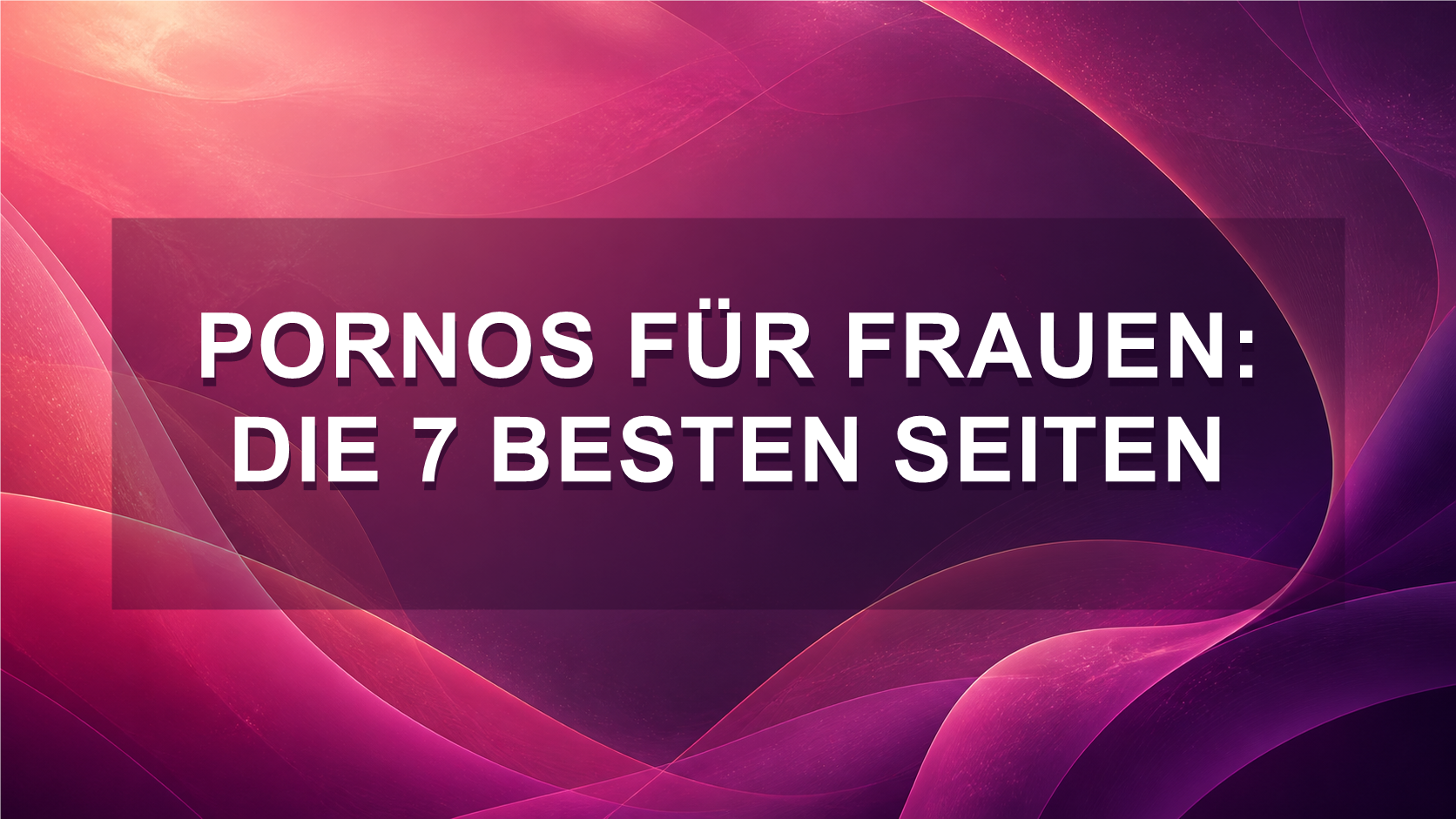 Pornos für Frauen: Die 7 besten Seiten