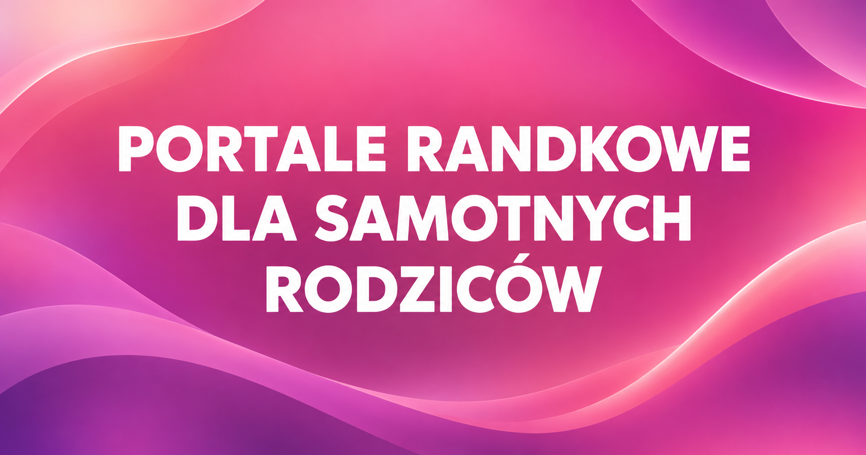 Portale randkowe dla samotnych rodziców