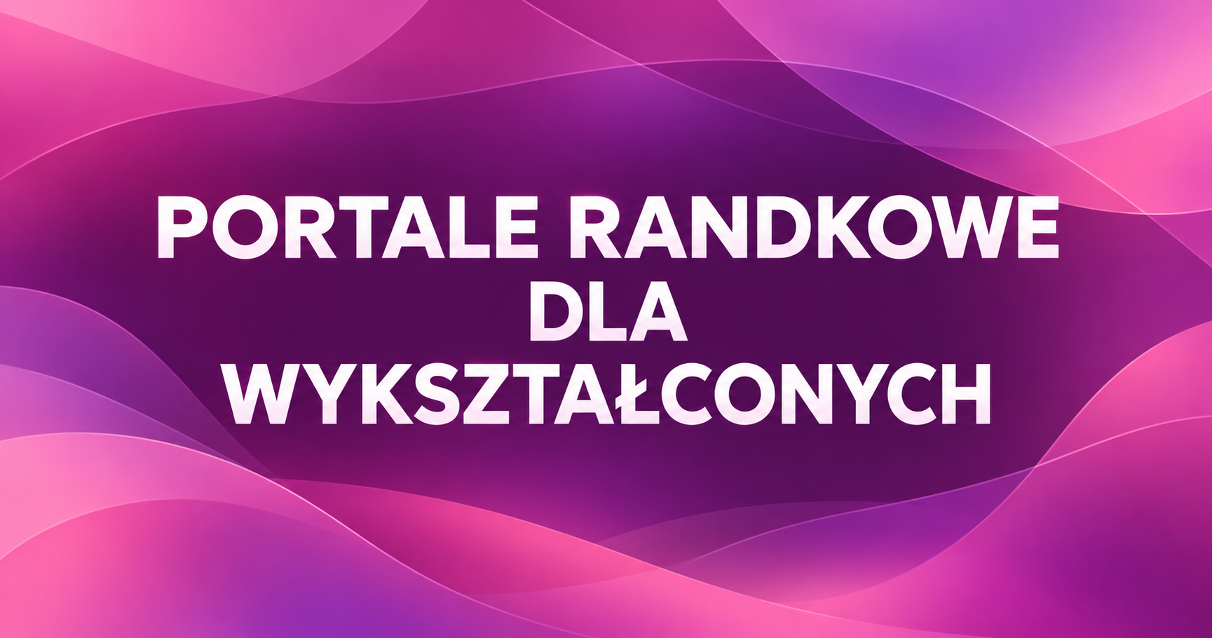 Portale randkowe dla wykształconych