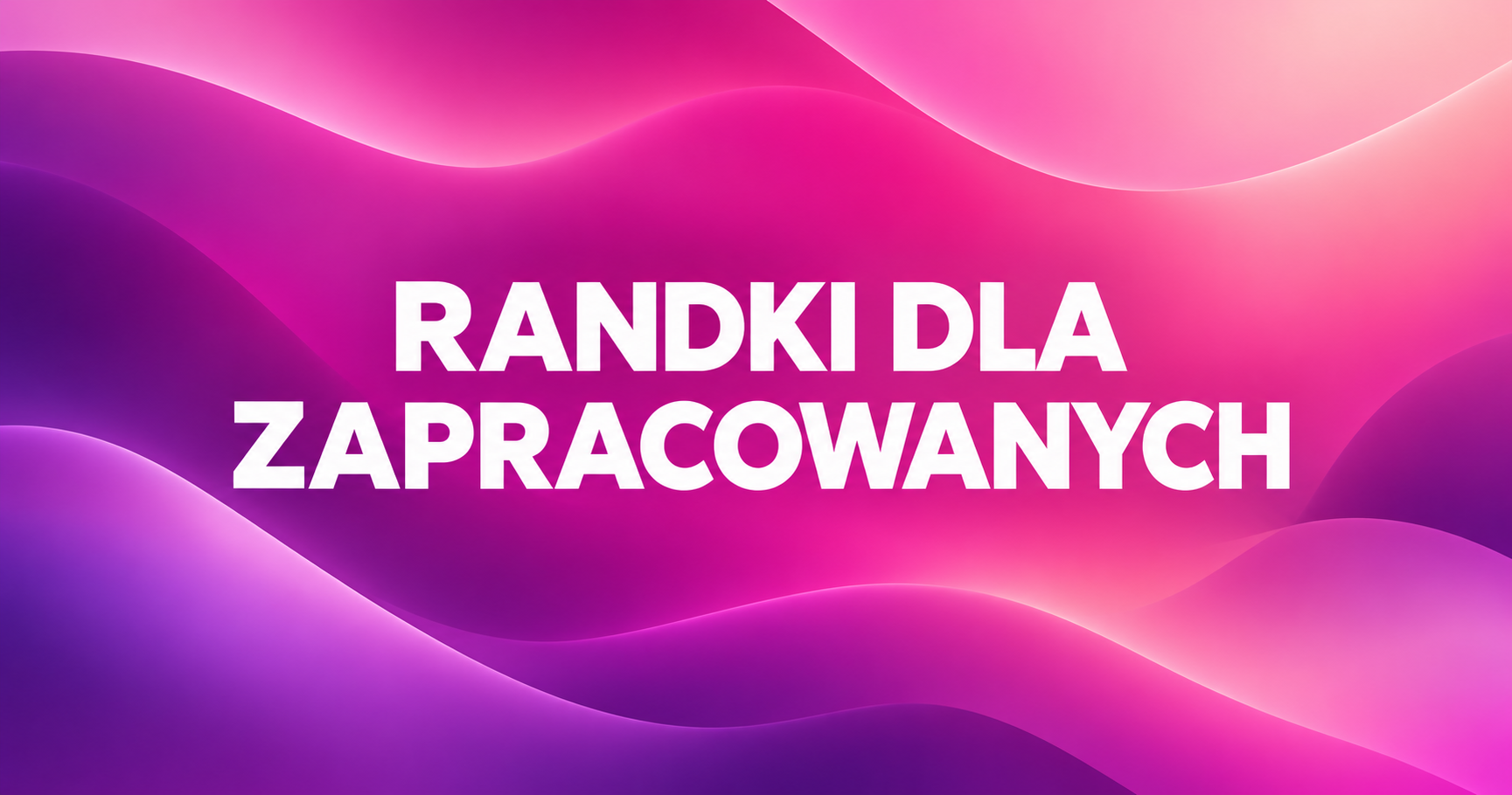 Randki dla zapracowanych