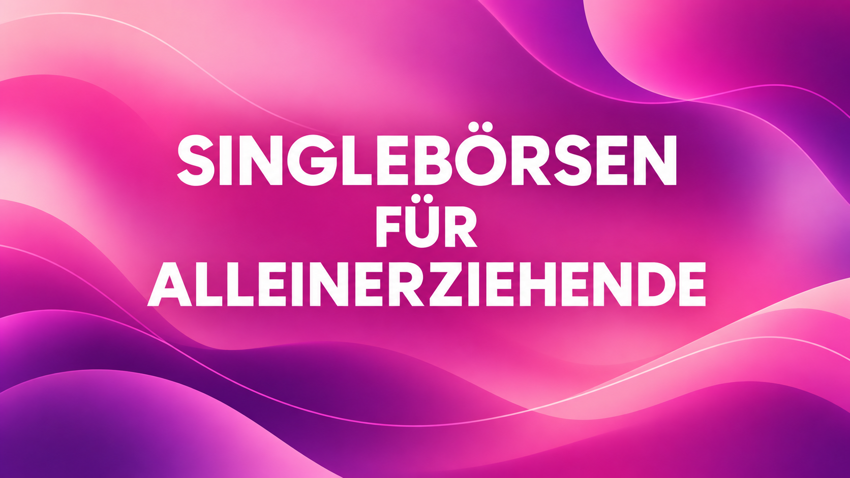 Singlebörsen für Alleinerziehende, Titel auf rosa-violettem Verlauf