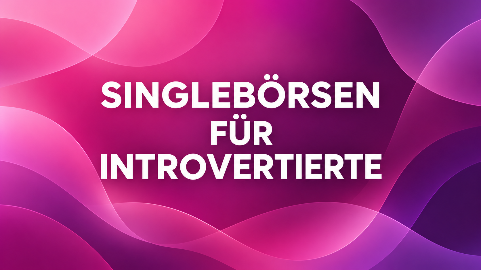 Singlebörsen für Introvertierte, Titel auf rosa-violettem Verlauf